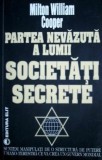 Partea nevazuta a lumii. Societati secrete - Milton William Cooper