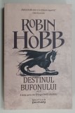 DESTINUL BUFONULUI , VOLUMUL II , A III - A PARTE DIN TRILOGIA OMUL ARAMIU , de ROBIN HOBB , 2017