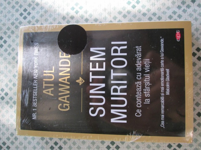 Atul Gawande - Suntem muritori