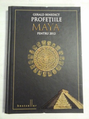 PROFETIILE MAYA PENTRU 2012 - Gerald BENEDICT foto