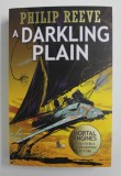 A DARKLING PLAN by PHILIP REEVE , 2015 , COPERTA SI PRIMELE PAGINI CU TAIETURA CARE NU AFECTEAZA TEXTUL *