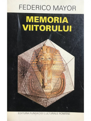 Federico Mayor - Memoria viitorului (Editia: 1995) foto