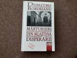 Marturisiri din mlastina disperarii - Dumitru Bordeianu EDITIE CARTONATA, Nemira