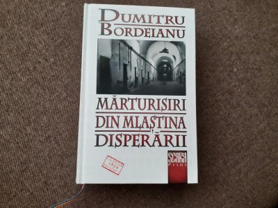 Marturisiri din mlastina disperarii - Dumitru Bordeianu EDITIE CARTONATA foto