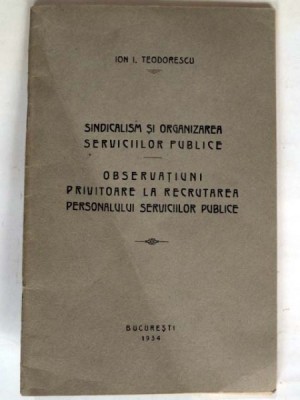 SINDICALISM SI ORGANIZAREA SERVICIILOR PUBLICE OBSERVATIUNI PRIVITOARE LA RECRUTAREA PERSONALULUI SERVICIILOR PUBLICEI - ION I. TEODORESCU foto