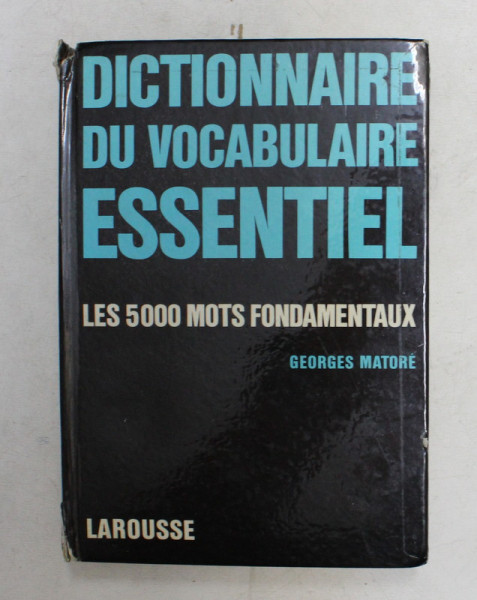 DICTIONNAIRE DU VOCABULAIRE ESSENTIEL (LES 5000 MOTS FONDAMENTAUX) par GEORGES MATORE , 1963