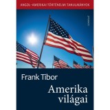 Amerika vil&aacute;gai. Angol&ndash;amerikai t&ouml;rt&eacute;nelmi tanulm&aacute;nyok II. k&ouml;tet - Frank Tibor