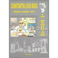 Dupa Sapte Ani. In Memoriam - Constantin Liviu Rusu