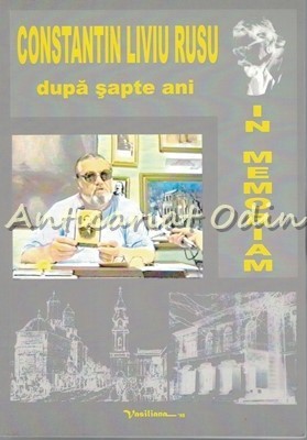 Dupa Sapte Ani. In Memoriam - Constantin Liviu Rusu foto