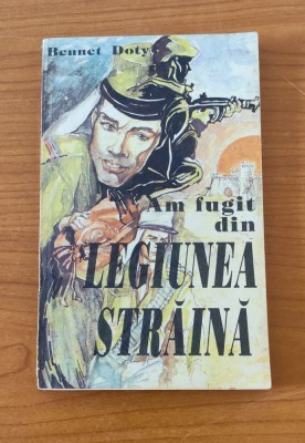 Bennet Doty - Am fugit din Legiunea Străină foto