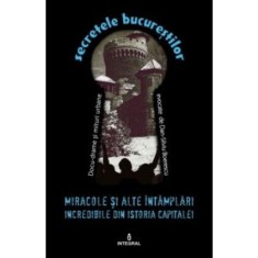 Miracole și alte &icirc;nt&acirc;mplări incredibile din istoria capitalei