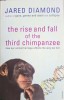 The Rise and Fall of the Third Chimpanzee: How Our Animal Heritage Affects the Way We Live &ndash; Jared Diamond
