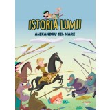 Istoria lumii. Alexandru cel Mare