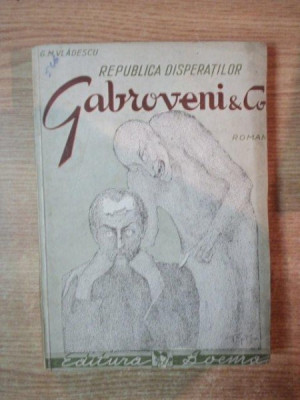 REPUBLICA DISPERATILOR , GABROVENI &amp;amp;amp, CO , ED. DEFINITIVA de G. M. VLADESCU foto