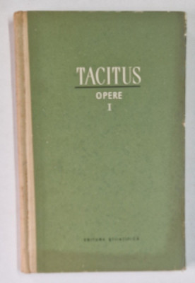 P. CORNELIUS TACITUS , OPERE , VOLUMUL I , 1958 *EXEMPLAR CARTONAT foto