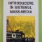 INTRODUCERE IN SISTEMUL MASS-MEDIA , de MIHAI COMAN , 1999