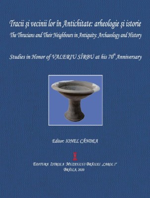Tracii si vecinii lor &amp;icirc;n antichitate: arheologie si istorie / The Thracians and Their Neighbours in Antiquity: Archaelogy and History foto