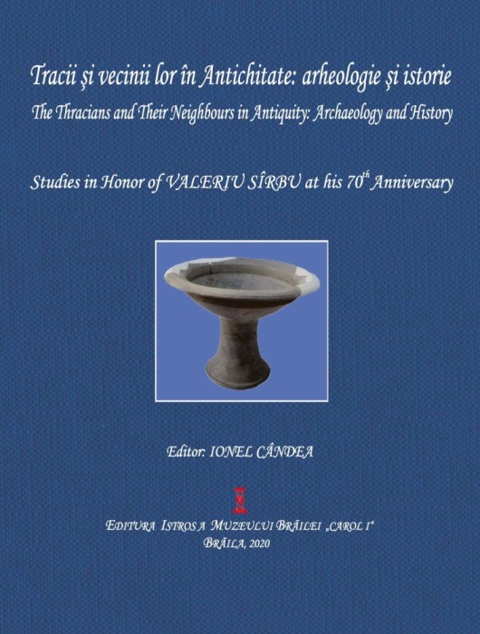 Tracii si vecinii lor &icirc;n antichitate: arheologie si istorie / The Thracians and Their Neighbours in Antiquity: Archaelogy and History