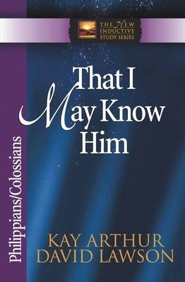 That I May Know Him: Philippians/Colossians foto