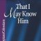 That I May Know Him: Philippians/Colossians