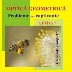 Optica geometrica. Probleme... captivante. Ed.7 - Florea Uliu, Florin Macesanu