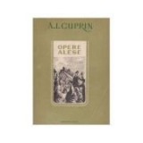 A. I. Kuprin - Opere alese ( vol. I )