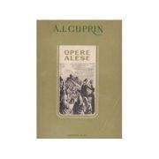 A. I. Kuprin - Opere alese ( vol. I ) foto