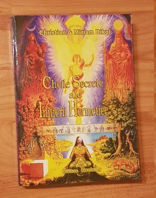 Cheile secrete ale initierii hermetice de Christian si Miriam Dikol foto