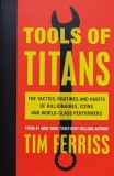 Tools Of Titans: The Tactics, Routines, and Habits of Billionaires, Icons, and World-Class Performers - 2016 - Timothy Ferriss (xx958)