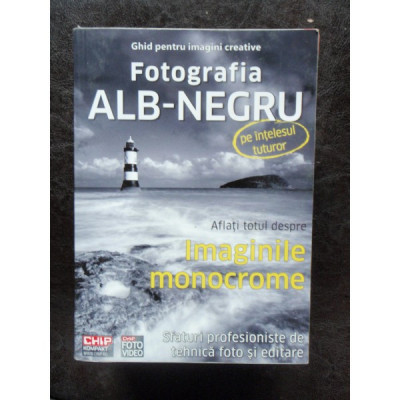 FOTOGRAFIA ALB NEGRU GHID PENTRU IMAGINI CREATIVE foto