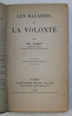 LES MALADIES DE LA VOLONTE , VINGT - NEUVIEME EDITION , par TH. RIBOT , 1916 *COTORUL SI COPERTA FATA REFACUTE foto