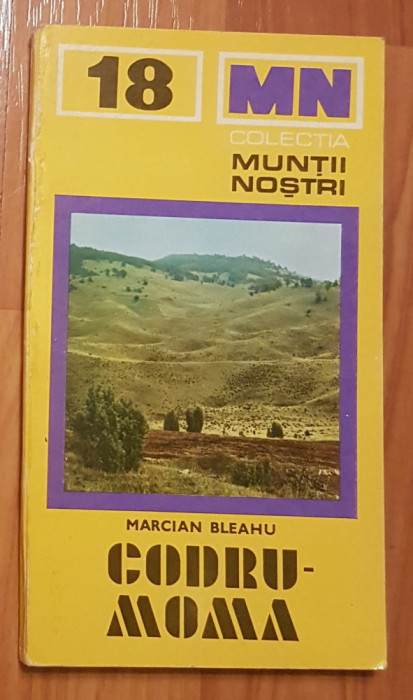 Muntii Codru-Moma de Marcian Bleahu Colectia Muntii Nostri + harta