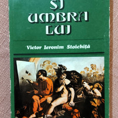 Creatorul si umbra lui. Editura Meridiane, 1981 - Victor Ieronim Stoichita