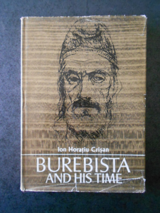 ION HORATIU CRISAN - BUREBISTA AND HIS TIME (1978, editie cartonata)