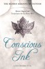 Conscious Ink: The Hidden Meaning of Tattoos: Mystical, Magical, and Transformative Art You Dare to Wear