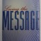 LIVING THE MESSAGE - 366 DAILY REFLECTIONS BASED ON THE MESSAGE by EUGENE H. PETERSON , 1996
