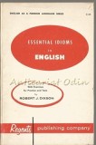 Essential Idioms in English - Robert J. Dixson, Engleza, Curs, Gramatica, Exercitii, Invatare Limba Engleza