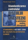 Cumpara ieftin Standardizarea controlului riscului anestezic in activitatea medico-chirurgicala/Niculae Eugen Sitcai