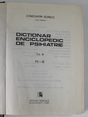 DICTIONAR ENCICLOPEDIC DE PSIHIATRIE VOL.III BUCURESTI 1989 -CONSTANTIN GORGOS foto
