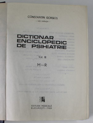 DICTIONAR ENCICLOPEDIC DE PSIHIATRIE VOL.III de CONSTANTIN GORGOS , 1999 foto