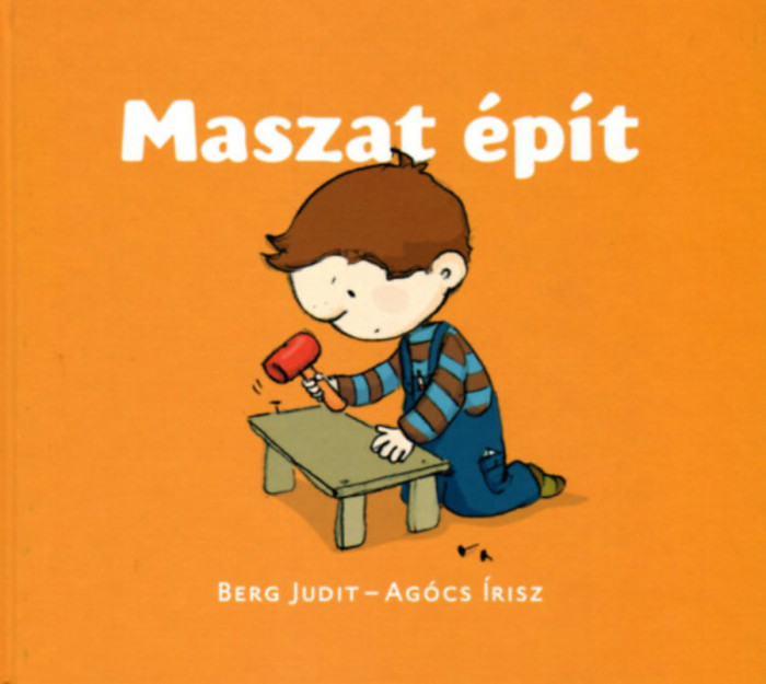 Maszat &eacute;p&iacute;t - Maszat 2. - P&ouml;tyi baba h&aacute;zik&oacute;ja, &Eacute;p&iacute;ts&uuml;nk mad&aacute;retetőt! - Berg Judit