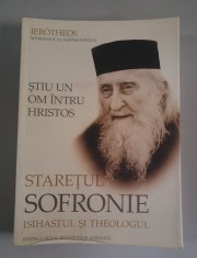 Stiu un om intru Hristos. Staretul Sofronie, isihastul si theologul