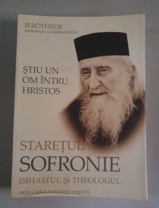 Stiu un om intru Hristos. Staretul Sofronie, isihastul si theologul