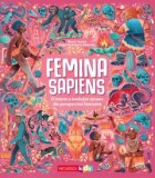 Femina Sapiens. O istorie a evolutiei umane din perspectiva feminina, Marta Yustos, Diego Rodriguez Robredo