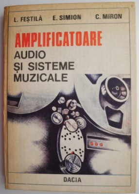 Amplificatoare audio si sisteme muzicale &amp;ndash; L. Festila foto