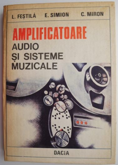 Amplificatoare audio si sisteme muzicale &ndash; L. Festila