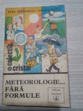 METEOROLOGIE... FARA FORMULE - Ioan Stancescu, Sergiu Ballif -1981, 302 p.