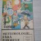 METEOROLOGIE... FARA FORMULE - Ioan Stancescu, Sergiu Ballif -1981, 302 p.