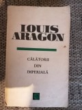 LOUIS ARAGON - CALATORII DIN IMPERIALA