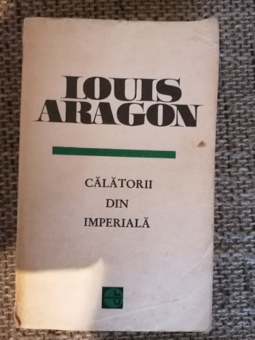 LOUIS ARAGON - CALATORII DIN IMPERIALA